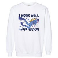 Funny Scuba Diving I Work Well Under Pressure Garment-Dyed Sweatshirt