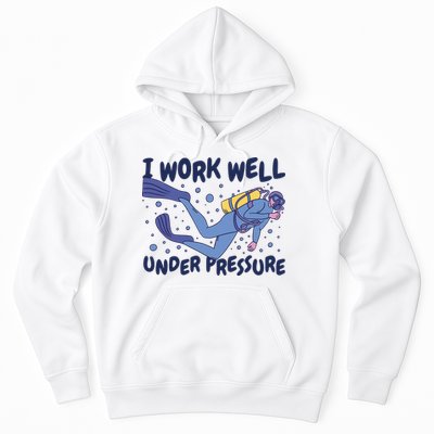 Funny Scuba Diving I Work Well Under Pressure Hoodie