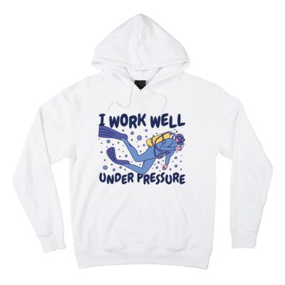 Funny Scuba Diving I Work Well Under Pressure Hoodie