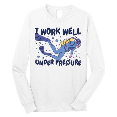Funny Scuba Diving I Work Well Under Pressure Long Sleeve Shirt