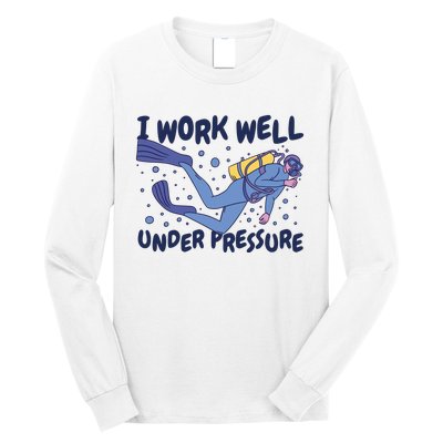 Funny Scuba Diving I Work Well Under Pressure Long Sleeve Shirt