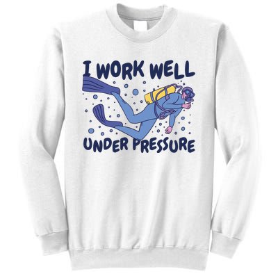 Funny Scuba Diving I Work Well Under Pressure Sweatshirt