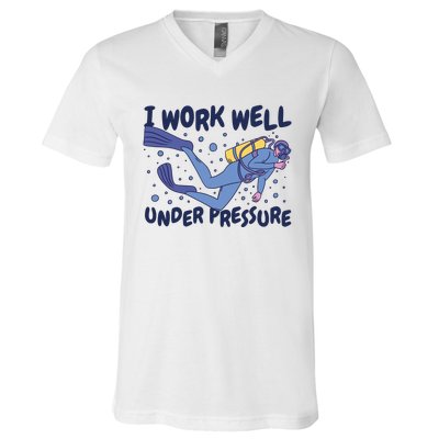 Funny Scuba Diving I Work Well Under Pressure V-Neck T-Shirt