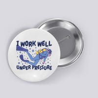 Funny Scuba Diving I Work Well Under Pressure Button