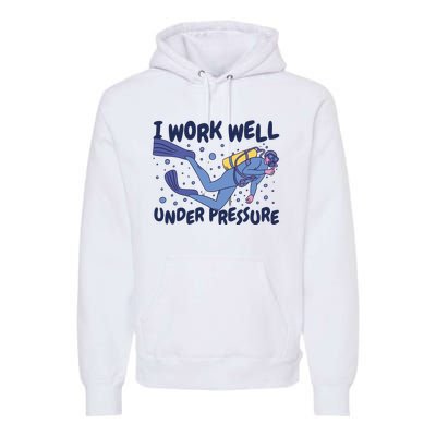 Funny Scuba Diving I Work Well Under Pressure Premium Hoodie