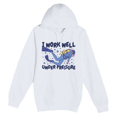 Funny Scuba Diving I Work Well Under Pressure Premium Pullover Hoodie