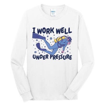 Funny Scuba Diving I Work Well Under Pressure Tall Long Sleeve T-Shirt