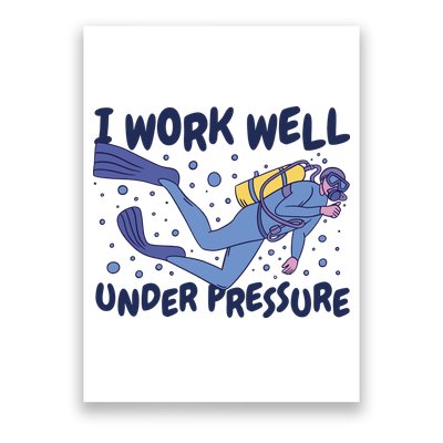 Funny Scuba Diving I Work Well Under Pressure Poster