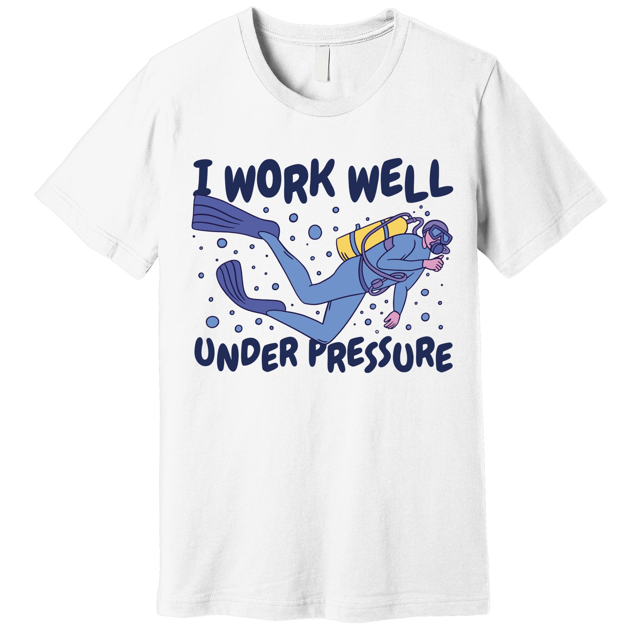 Funny Scuba Diving I Work Well Under Pressure Premium T-Shirt