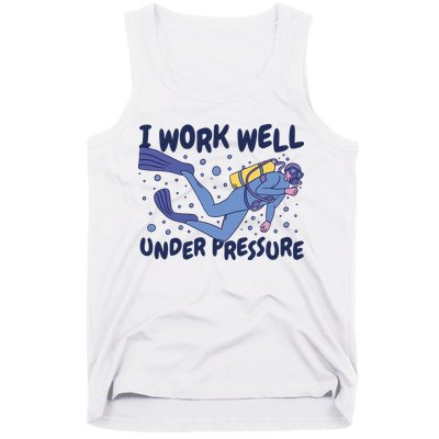 Funny Scuba Diving I Work Well Under Pressure Tank Top