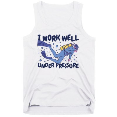 Funny Scuba Diving I Work Well Under Pressure Tank Top