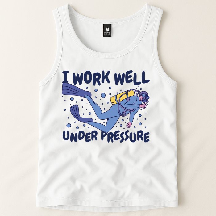 Funny Scuba Diving I Work Well Under Pressure Tank Top
