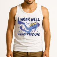 Funny Scuba Diving I Work Well Under Pressure Tank Top