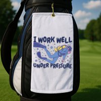 Funny Scuba Diving I Work Well Under Pressure Golf Towel