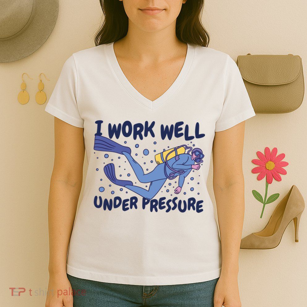 Funny Scuba Diving I Work Well Under Pressure Women's V-Neck T-Shirt