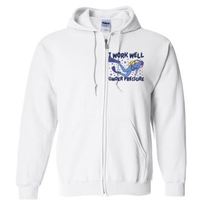 Funny Scuba Diving I Work Well Under Pressure Full Zip Hoodie