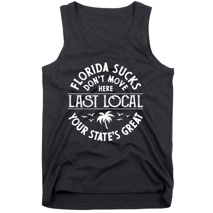 Florida Suckss Dont Move Here Last Local Tank Top