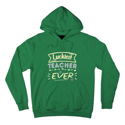 Funny St.Patrick's Day Luckiest Teacher Ever Apparel Hoodie