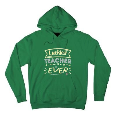 Funny St.Patrick's Day Luckiest Teacher Ever Apparel Tall Hoodie