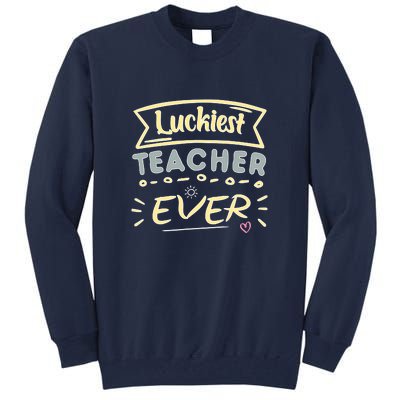 Funny St.Patrick's Day Luckiest Teacher Ever Apparel Tall Sweatshirt