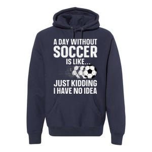 Funny Soccer Design Sport Player Soccer Lover Premium Hoodie