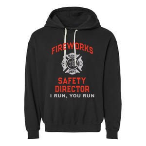 FIREWORKS SAFETY DIRECTOR I Run You Firefighter America Garment-Dyed Fleece Hoodie