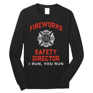 FIREWORKS SAFETY DIRECTOR I Run You Firefighter America Long Sleeve Shirt