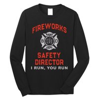 FIREWORKS SAFETY DIRECTOR I Run You Firefighter America Long Sleeve Shirt