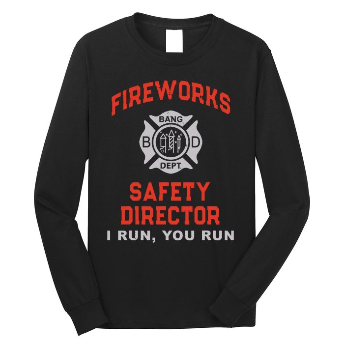 FIREWORKS SAFETY DIRECTOR I Run You Firefighter America Long Sleeve Shirt