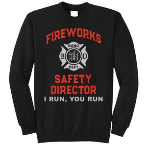 FIREWORKS SAFETY DIRECTOR I Run You Firefighter America Sweatshirt