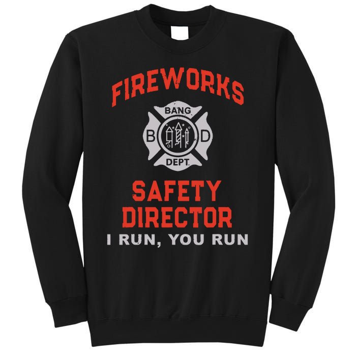 FIREWORKS SAFETY DIRECTOR I Run You Firefighter America Sweatshirt