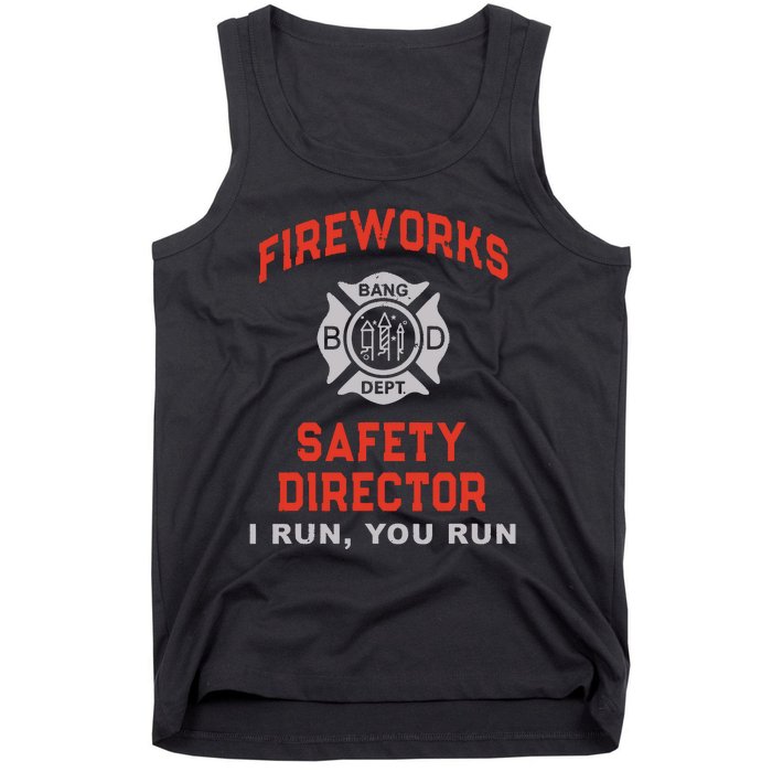 FIREWORKS SAFETY DIRECTOR I Run You Firefighter America Tank Top