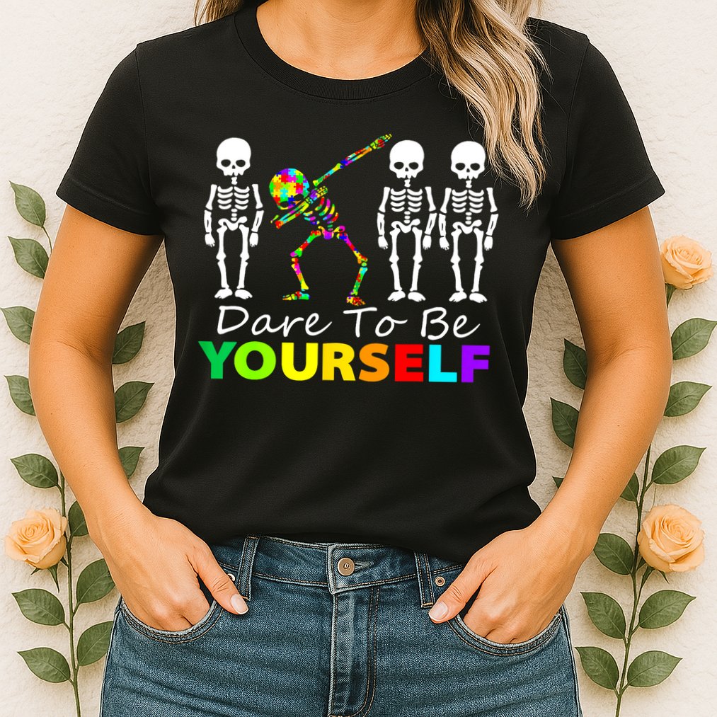 Funny Skeleton Dabbing Dare To Be Yourself Autism Awareness Gift Womens T-Shirt