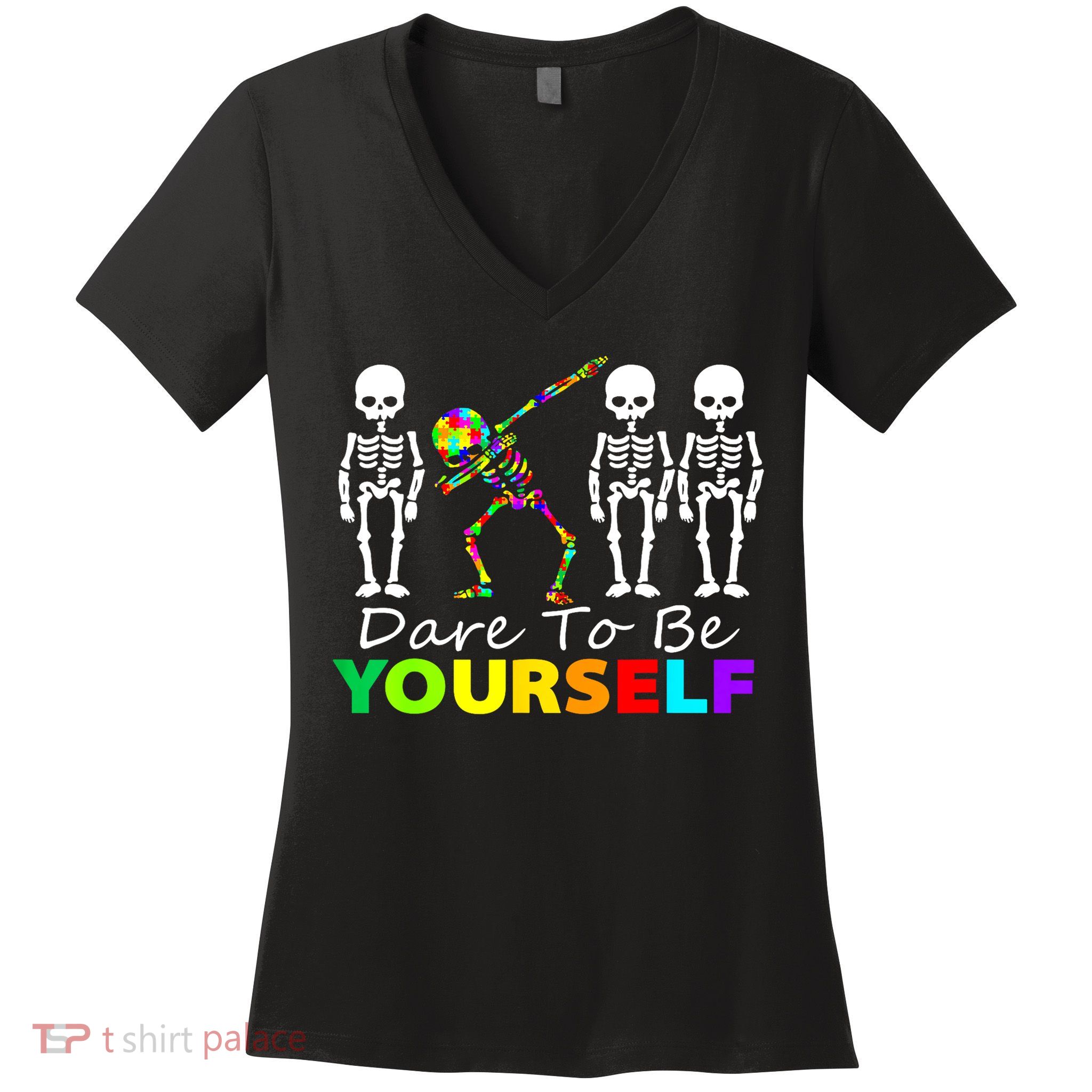 Funny Skeleton Dabbing Dare To Be Yourself Autism Awareness Gift Women's V-Neck T-Shirt