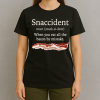 Funny Snaccident Definition Eat All The Bacon By Mistake T-Shirt