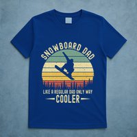 Funny Snowboard Dad Like A Regular Dad But Only Way Cooler Gift T-Shirt