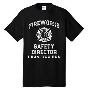 Fireworks Safety Director I Run You Run Tall T-Shirt