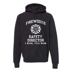 Fireworks Safety Director I Run You Run Premium Hoodie