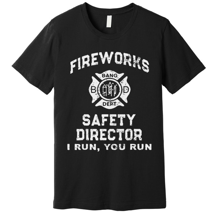 Fireworks Safety Director I Run You Run Premium T-Shirt