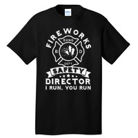 Fireworks Safety Director I Run You Run Bang Dept Patriotic Tall T-Shirt