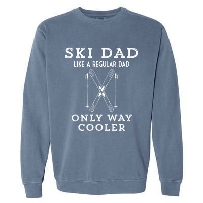 Funny Ski Dad Like A Regular Dad But More Cool Gift Garment-Dyed Sweatshirt