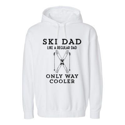 Funny Ski Dad Like A Regular Dad But More Cool Gift Garment-Dyed Fleece Hoodie