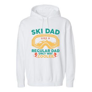 Funny Ski Dad Like A Regular Dad Only Way Cooler Gift Garment-Dyed Fleece Hoodie