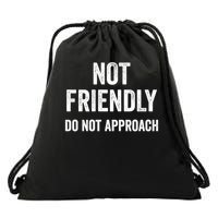 Funny Sarcastic Design Great Gift Not Friendly Do Not Approach  Drawstring Bag