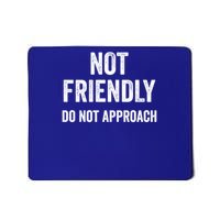 Funny Sarcastic Design Great Gift Not Friendly Do Not Approach  Mousepad