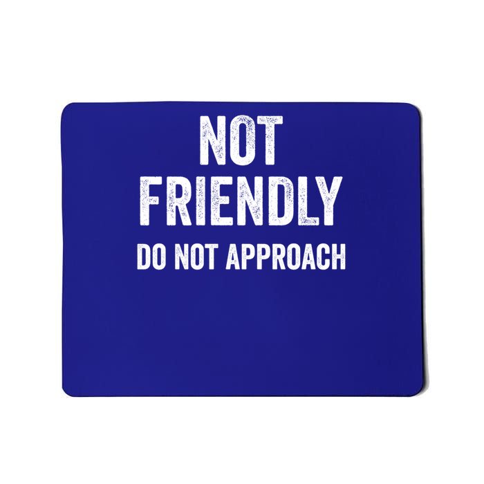 Funny Sarcastic Design Great Gift Not Friendly Do Not Approach  Mousepad