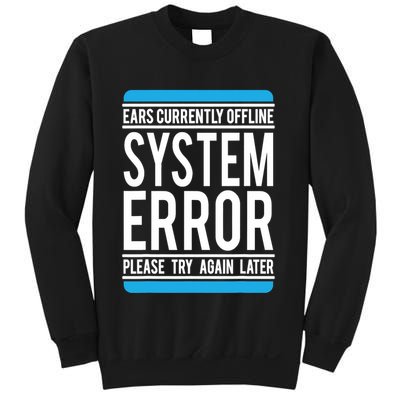 Funny System Error: Ears Currently Offline Sweatshirt