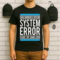 Funny System Error: Ears Currently Offline T-Shirt