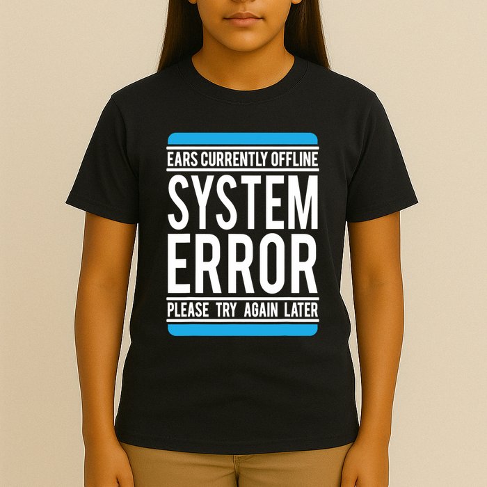 Funny System Error: Ears Currently Offline T-Shirt