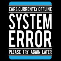 Funny System Error: Ears Currently Offline T-Shirt